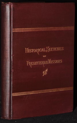 Item #273273 Historical Sketches of the Missions Under the Care of the Board of Foreign Missions...