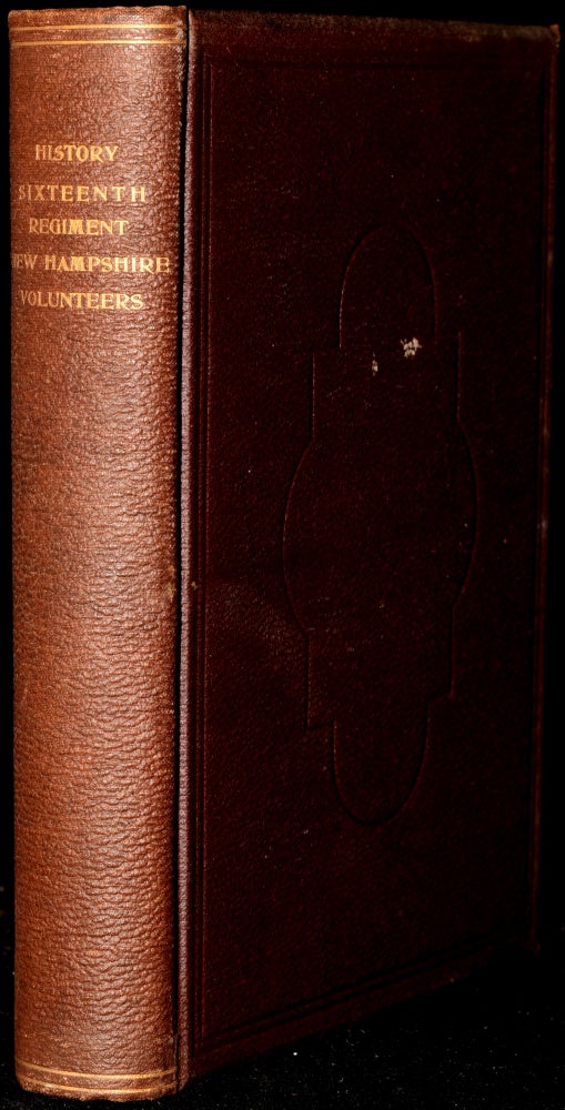 Item #273336 HISTORY OF THE SIXTEENTH REGIMENT, NEW HAMPSHIRE VOLUNTEERS. Luther Tracy Townsend.