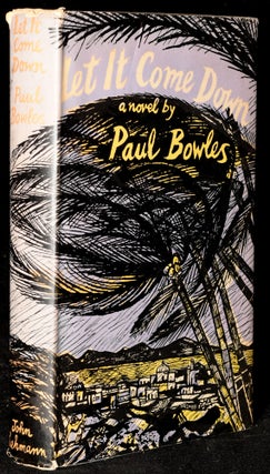 Item #273975 LET IT COME DOWN. LITERATURE Paul Bowles