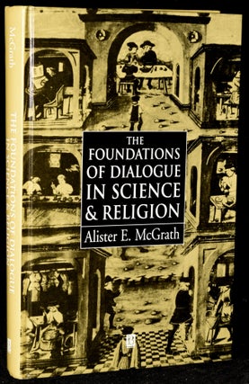 Item #274703 THE FOUNDATIONS OF DIALOGUE IN SCIENCE AND RELIGION. Alister E. McGrath