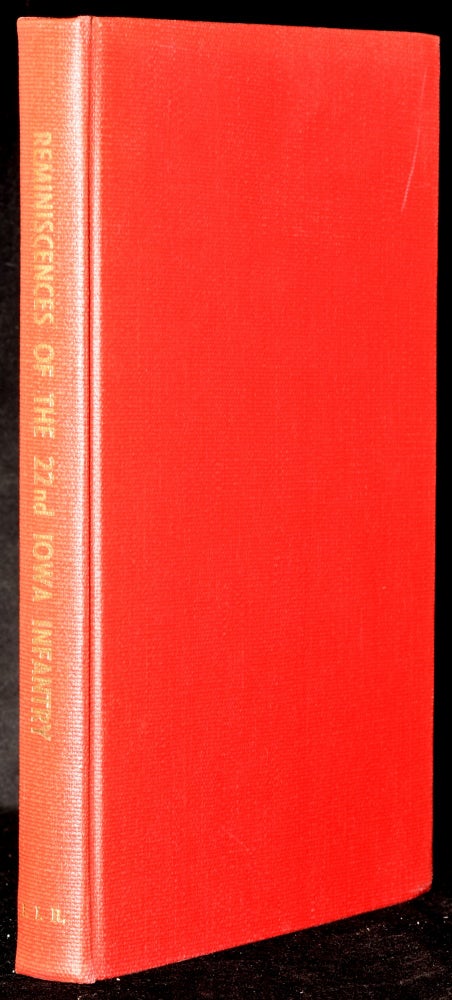 Item #275260 REMINISCENCES OF THE TWENTY-SECOND IOWA VOLUNTEER INFANTRY. GIVING ITS ORGANIZATION, MARCHES, SKIRMISHES, BATTLES, AND SIEGES, AS TAKEN FROM THE DIARY OF LIEUTENANT S. C. JONES OF COMPANY A. amuel, Jones, alvin.