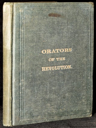 Item #275261 THE ELOQUENCE OF THE COLONIAL AND REVOLUTIONARY TIMES. WITH SKETCHES OF EARLY...