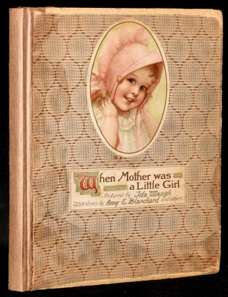 Item #276213 WHEN MOTHER WAS LITTLE GIRL. Amy E. Blanchard |, Ida Waugh