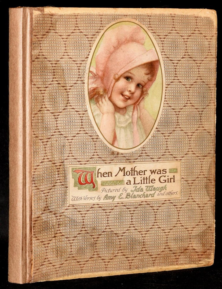 Item #276213 WHEN MOTHER WAS LITTLE GIRL. Amy E. Blanchard |, Ida Waugh.