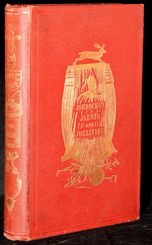Item #276539 JORROCK’S JAUNTS AND JOLLITIES. THE HUNTING, SHOOTING, RACING, DRIVING, SAILING, EATING, ECCENTRIC AND EXTRAVAGANT EXPLOITS OF THAT RENOWNED SPORTING CITIZEN, MR. JOHN JORROCKS. ILLUSTRATED BOOKS |, Henry Alken, Robert Smith Surtees.