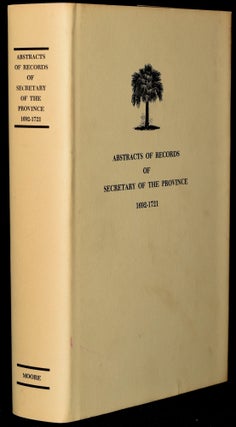 Item #276607 ABSTRACTS OF THE SECRETARY OF THE PROVINCE 1692-1721. Caroline T. Moore