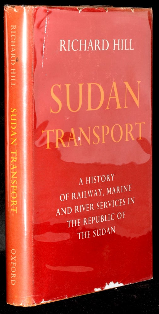 Item #276830 SUDAN TRANSPORT. A HISTORY OF RAILWAY, MARINE AND RIVER SERVICES IN THE REPUBLIC OF THE SUDAN. Richard Hill.