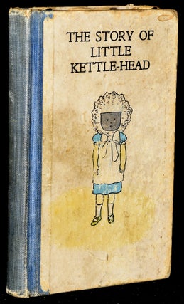 Item #277506 THE STORY OF LITTLE KETTLE-HEAD. AN AWFUL WARNING TO BAD BABAS. Helen Bannerman,...