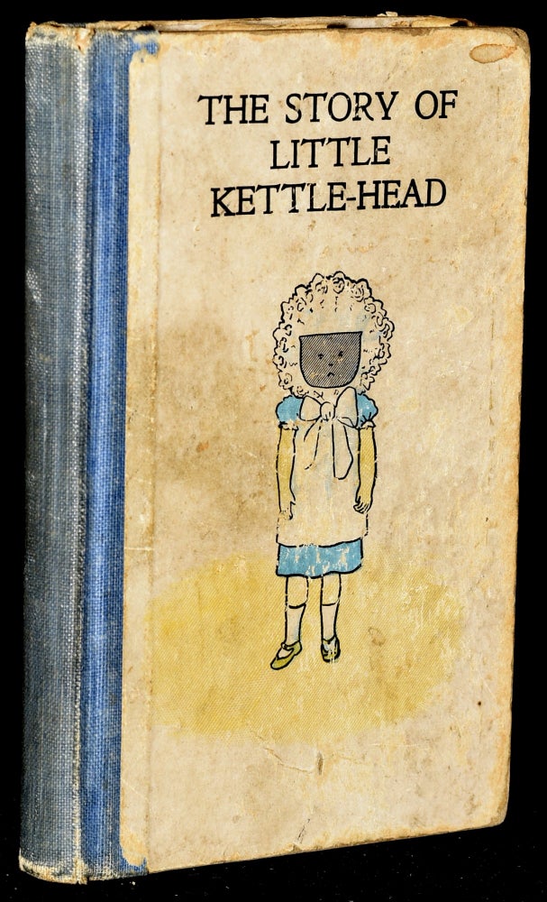 Item #277506 THE STORY OF LITTLE KETTLE-HEAD. AN AWFUL WARNING TO BAD BABAS. Helen Bannerman, The Author of “Little Black Sambo”.