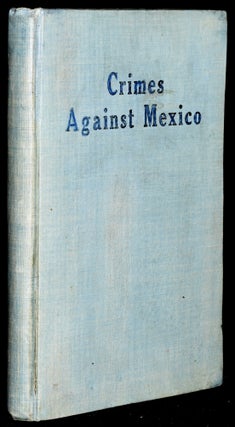 Item #277816 CRIMES AGAINST MEXICO. B. A. William Lemke, LL B