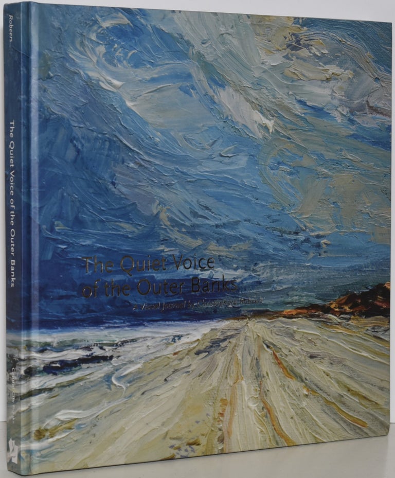Item #278810 THE QUIET VOICE OF THE OUTER BANKS, A VISUAL JOURNAL. Christophora Robeers.
