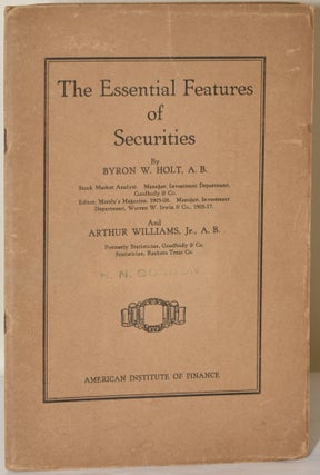 Item #280491 THE ESSENTIAL FEATURES OF SECURITIES. Byron W. Holt, Arthur Williams Jr