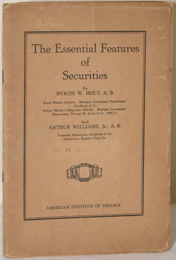 Item #280491 THE ESSENTIAL FEATURES OF SECURITIES. Byron W. Holt, Arthur Williams Jr.