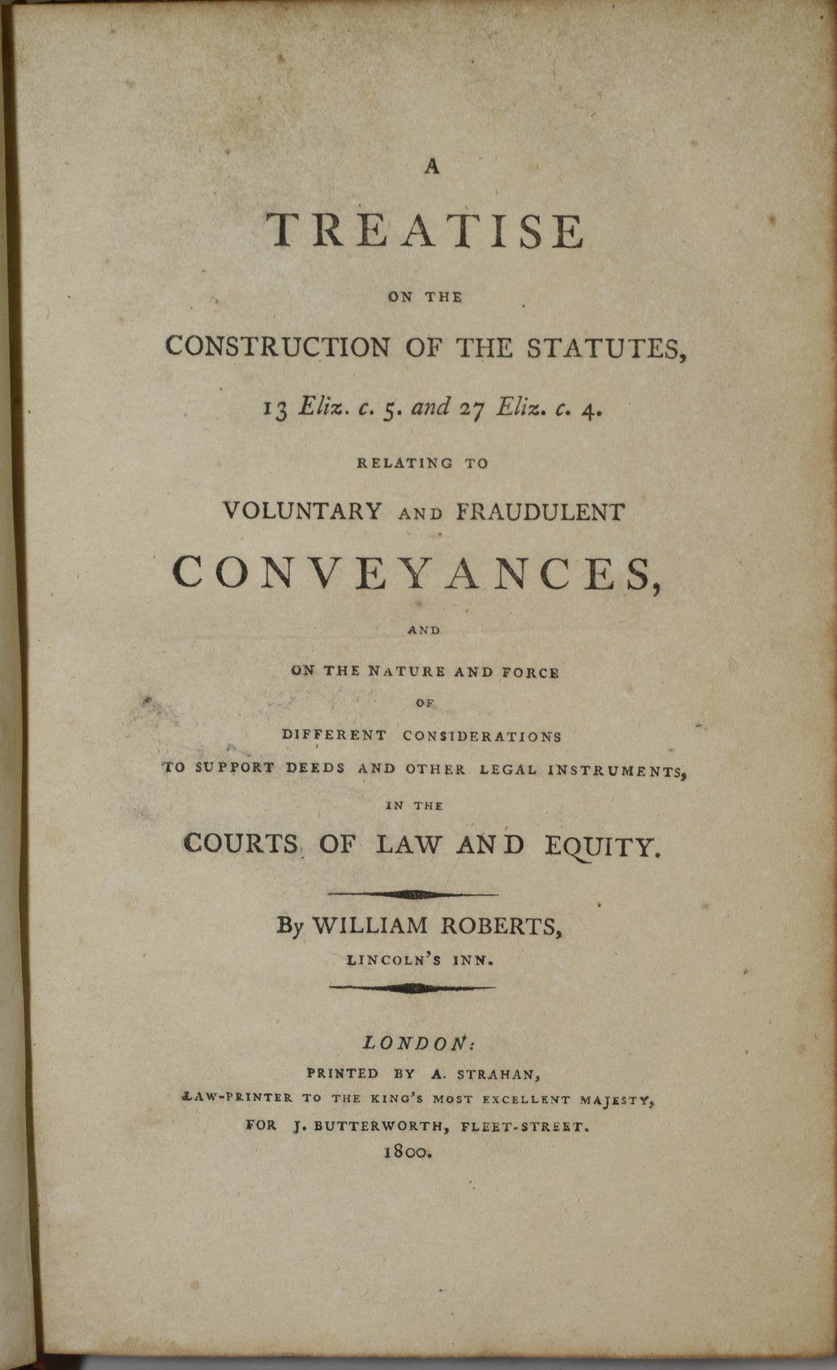 A TREATISE ON THE CONSTRUCTION OF THE STATUTES 13 Eliz. C. 5. AND 27 ...