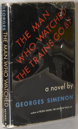 Item #281696 THE MAN WHO WATCHED THE TRAINS GO BY. George Simenon