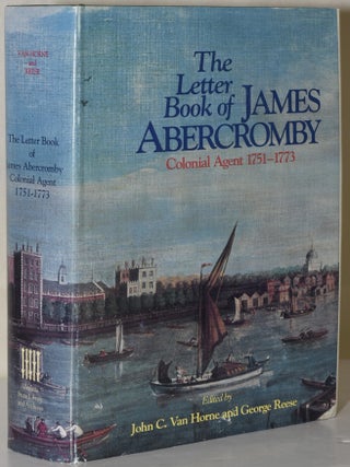 Item #281771 THE LETTER BOOK OF JAMES ABERCROMBY COLONIAL AGENT, 1751-1773. James Abercromby,...