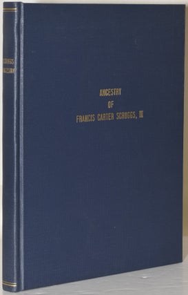 THE SCRUGGS FAMILY OF COUNTIES BEDFORDSHIRE, HARTFORDSHIRE, AND LONDON, ENGLAND AND OF JAMES CITY COUNTY, NEW KENT COUNTY, BUCKINGHAM, CUMBERLAND, AND CAMPBELL COUNTIES, VIRGINIA. ESTABLISHING THE ANCESTRY OF FRANCIS CARTER SCRUGGS, III