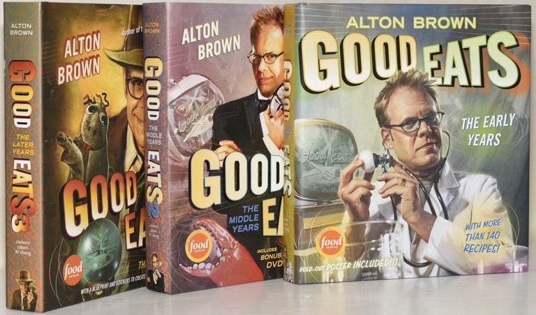 Item #281814 [COOKERY] GOOD EATS (3 VOLUMES): THE EARLY YEARS, THE MIDDLE YEARS 2; THE LATER YEARS 3. Alton Brown.