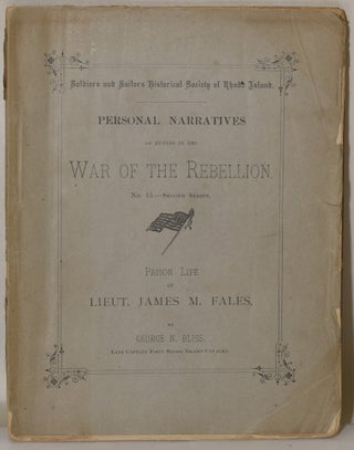 Item #282727 PRISON LIFE OF LIEUT. JAMES M. FALES [PERSONAL NARRATIVES OF EVENTS IN THE WAR OF...