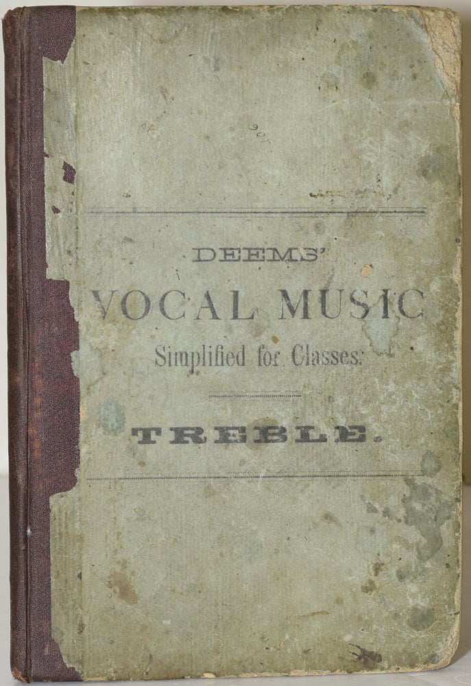 Item #283095 VOCAL MUSIC SIMPLIFIED | AN ELEMENTARY AND PROGRESSIVE METHOD OF TEACHING VOCAL MUSIC IN CLASSES. WITH ORIGINAL EXERCISES IN SOLFEGGI AND VOCALIZATION. (TREBLE). James M. Deems.