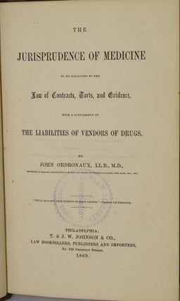 THE JURISPRUDENCE OF MEDICINE | IN ITS RELATIONS TO THE LAW OF CONTRACTS, TORTS, AND EVIDENCE, WITH A SUPPLEMENT ON THE LIABILITIES OF VENDORS OF DRUGS.
