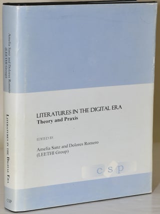 Item #283724 LITERATURES IN THE DIGITAL ERA. THEORY AND PRAXIS. Amelia Sanz, Dolores Romero