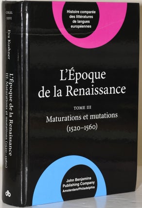 Item #283725 L’EPOQUE DE LA RENAISSANCE (1400-1600). TOME III. MATURATIONS ET MUTATIONS...