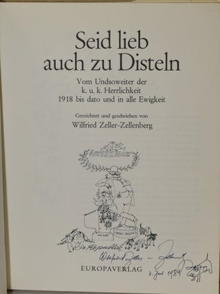 SEID LIEB AUCH ZU DISTELN. VOM UNDSOWEITER DER K. U. K. HERRLICHKEIT 1918 BIS DATO UND IN ALLE EWIGKEIT.