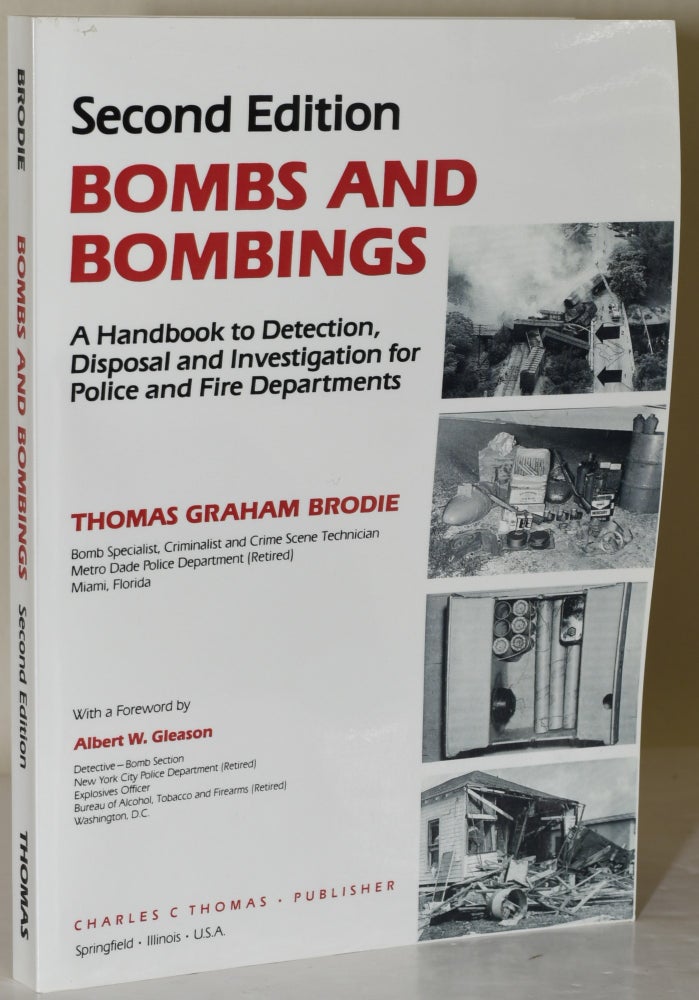 Item #284001 BOMBS AND BOMBINGS: A HANDBOOK TO DETECTION, DISPOSAL AND INVESTIGATION FOR POLICE AND FIRE DEPARTMENTS. Thomas Graham Brodie.