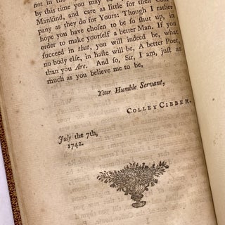 [LITERATURE] A LETTER FROM MR. CIBBER, TO MR. POPE, INQUIRING INTO THE MOTIVES THAT MIGHT INDUCE HIM IN HIS SATYRICAL WORKS, TO BE SO FREQUENTLY FOND OF MR. CIBBER’S NAME.