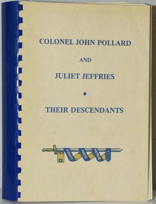 Item #284518 COLONEL JOHN POLLARD AND JULIET JEFFRIES, THEIR DESCENDANTS. Elizabeth Pollard Cox...