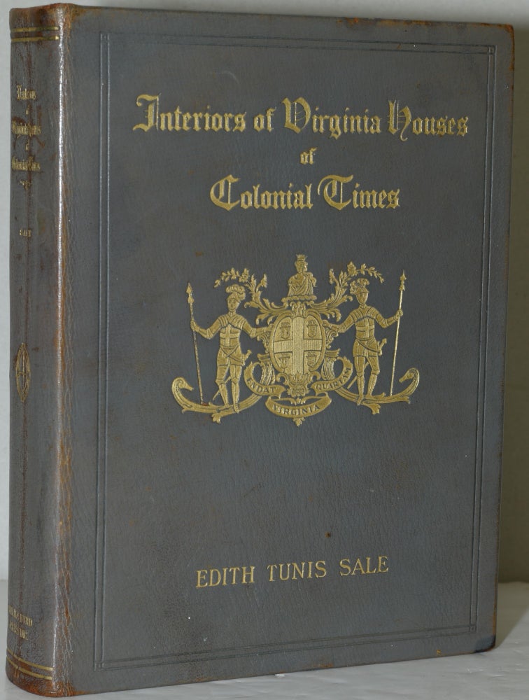 Item #284558 INTERIORS OF VIRGINIA HOUSES OF COLONIAL TIMES. Edith Tunis Sale.