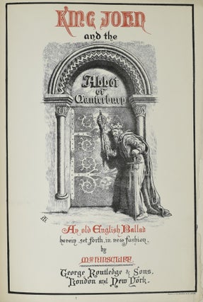 KING JOHN AND THE ABBOT OF CANTERBURY. AN OLD ENGLISH BALLAD HEREIN SET FORTH, IN NEW FASHION.