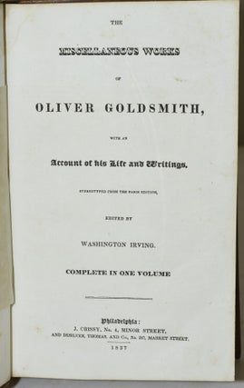 THE MISCELLANEOUS WORKS OF OLIVER GOLDSMITH, WITH AN ACCOUNT OF HIS LIFE AND WRITINGS