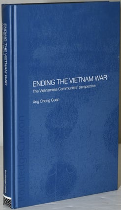 Item #284820 ENDING THE VIETNAM WAR. THE VIETNAMESE COMMUNISTS’ PERSPECTIVE. Ang Cheng Guan