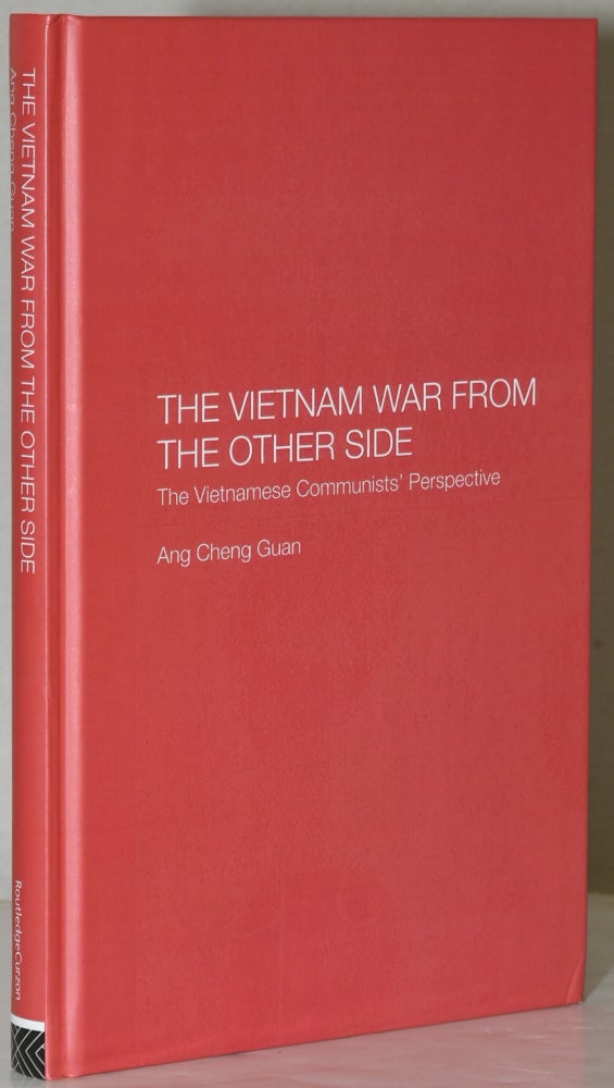 Item #284831 THE VIETNAM WAR FROM THE OTHER SIDE. THE VIETNAMESE COMMUNISTS’ PERSPECTIVE. Ang Cheng Guan.