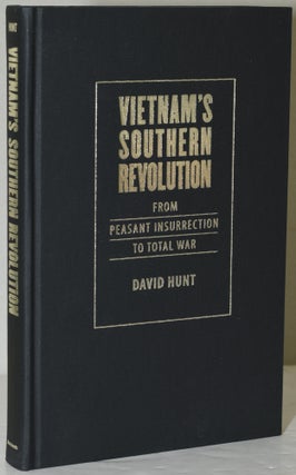 Item #284919 VIETNAM’S SOUTHERN REVOLUTION. FROM PEASANT INSURRECTION TO TOTAL WAR. David Hunt