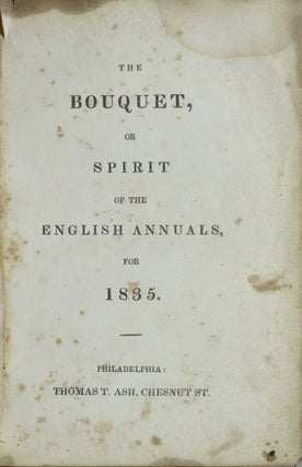 THE BOUQUET, OR SPIRIT OF THE ENGLISH ANNUALS, FOR 1835.