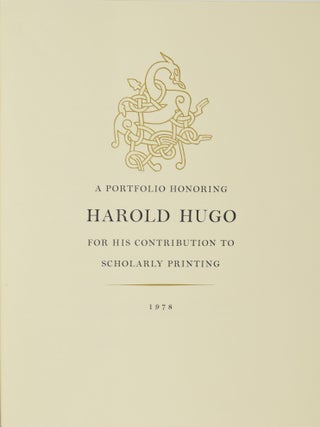 A PORTFOLIO HONORING HAROLD HUGH FOR HIS CONTRIBUTION TO SCHOLARLY PRINTING.