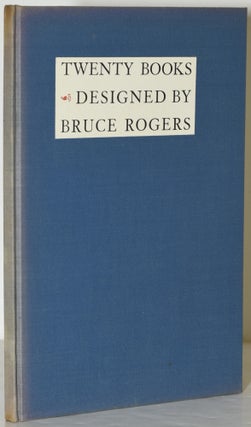 Item #285177 TWENTY BOOKS DESIGNED BY BRUCE ROGERS. Bruce Rogers, Paul Bennett