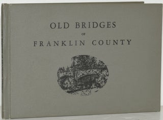 Item #285352 OLD BRIDGES OF FRANKLIN COUNTY. Frederick Fleming Unger