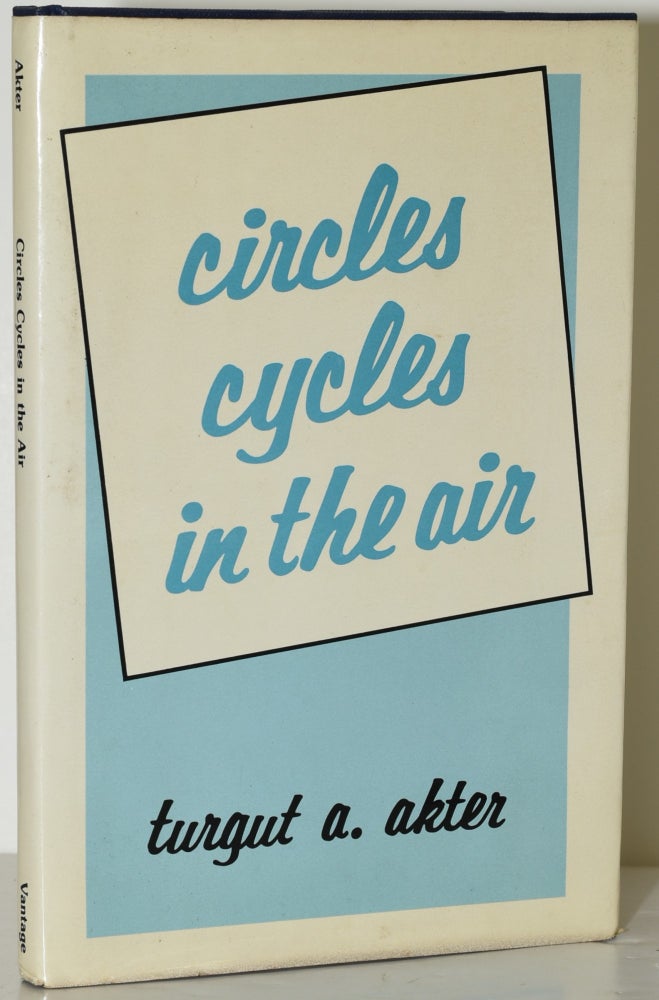 Item #285431 CIRCLES CYCLES IN THE AIR. Turgut A. Akter.