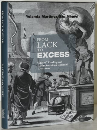 Item #285473 FROM LACK TO EXCESS. “MINOR” READINGS OF LATIN AMERICAN COLONIAL DISCOURSE....