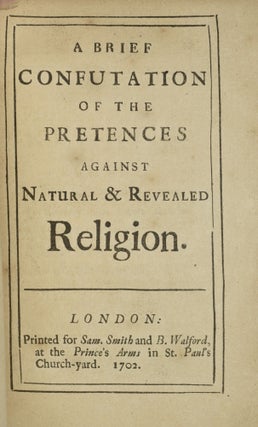AN ACCOUNT OF THE LIFE OF APOLLONIUS TYANEUS. TRANSLATED OUT OF THE FRENCH. TO WHICH ARE ADDED, SOME OBSERVATIONS UPON APOLLONIUS. | A BRIEF CONFUTATION OF THE PRETENCES AGAINST NATURAL & REVEALED RELIGION. (ONE VOLUME)