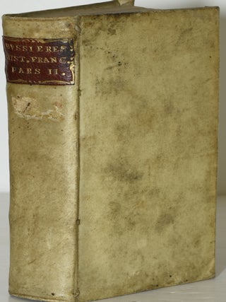 Item #285662 IOANNIS DE BVSSIERES BELLIIOCENSIS E SOCIETATE IESV. HISTORIAE FRANCICA. PARS...