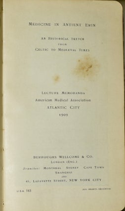 MEDICINE IN ANTIENT ERIN. AN HISTORICAL SKETCH FROM CELTIC TO MEDIAEVAL TIMES. (LECTURE MEMORANDA) (AMERICAN MEDICAL ASSOCIATION)