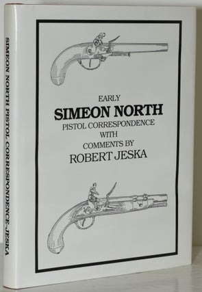 Item #285805 [WEAPONRY] EARLY SIMEON NORTH PISTOL CORRESPONDENCE WITH COMMENTS BY ROBERT JESKA....