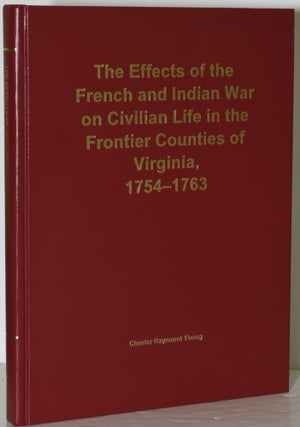 Item #285813 THE EFFECTS OF THE FRENCH AND INDIAN WAR ON CIVILIAN LIFE IN THE FRONTIER COUNTIES...