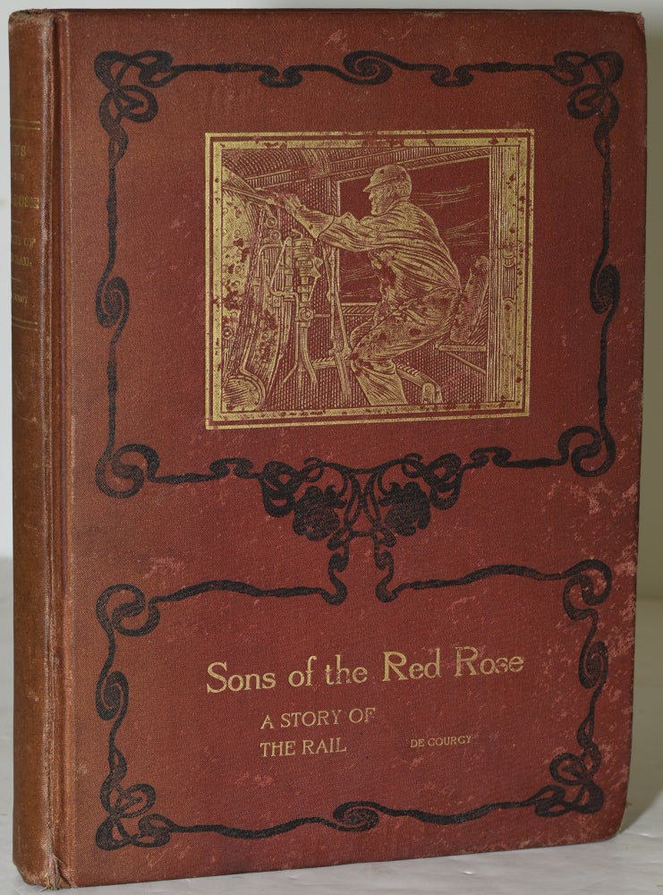 Item #285850 SONS OF THE RED ROSE. A STORY OF THE RAIL IN THE EARLY ‘80’S. M. B. de Courcy.