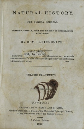 NATURAL HISTORY. FOR SUNDAY SCHOOLS. COMPILED, CHIEFLY, FROM THE LIBRARY OF ENTERTAINING KNOWLEDGE. VOLUME IX. FRUITS. (ONE VOLUME ONLY)